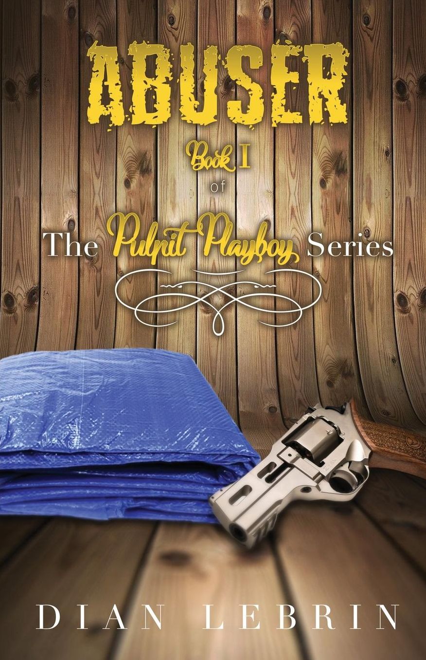 Abuser: Book I of the Pulpit Playboy Series