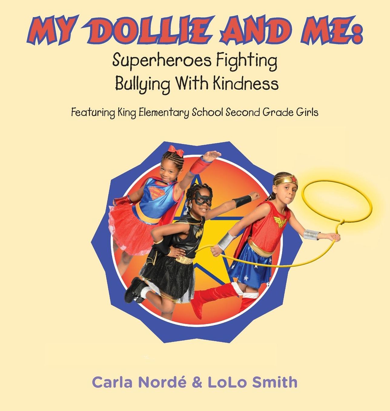 My Dollie & Me: Superheroes Fighting Bullying with Kindness: Featuring King Elementary School Second Grade Girls