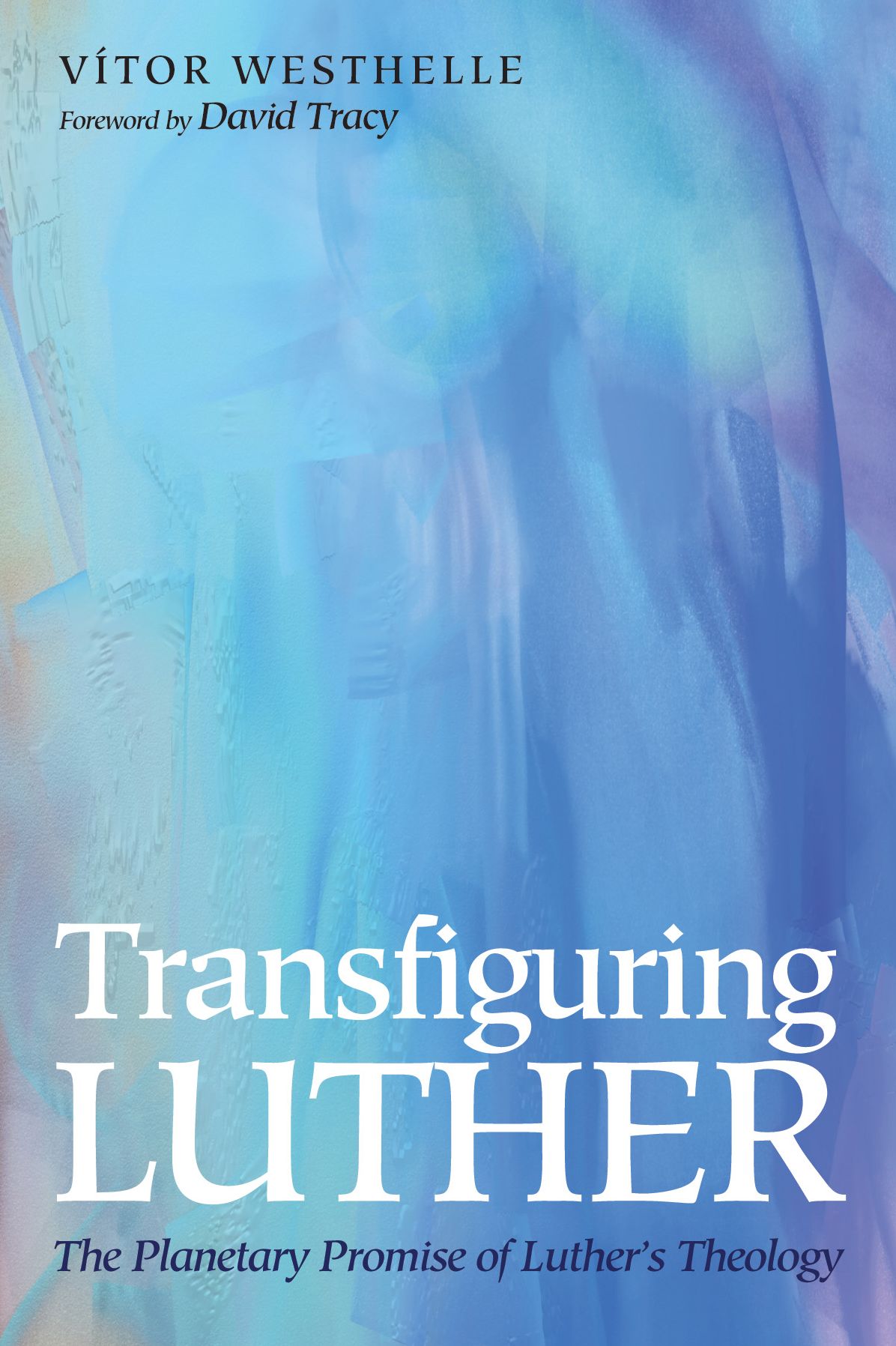 Transfiguring Luther: The Planetary Promise of Lutherr