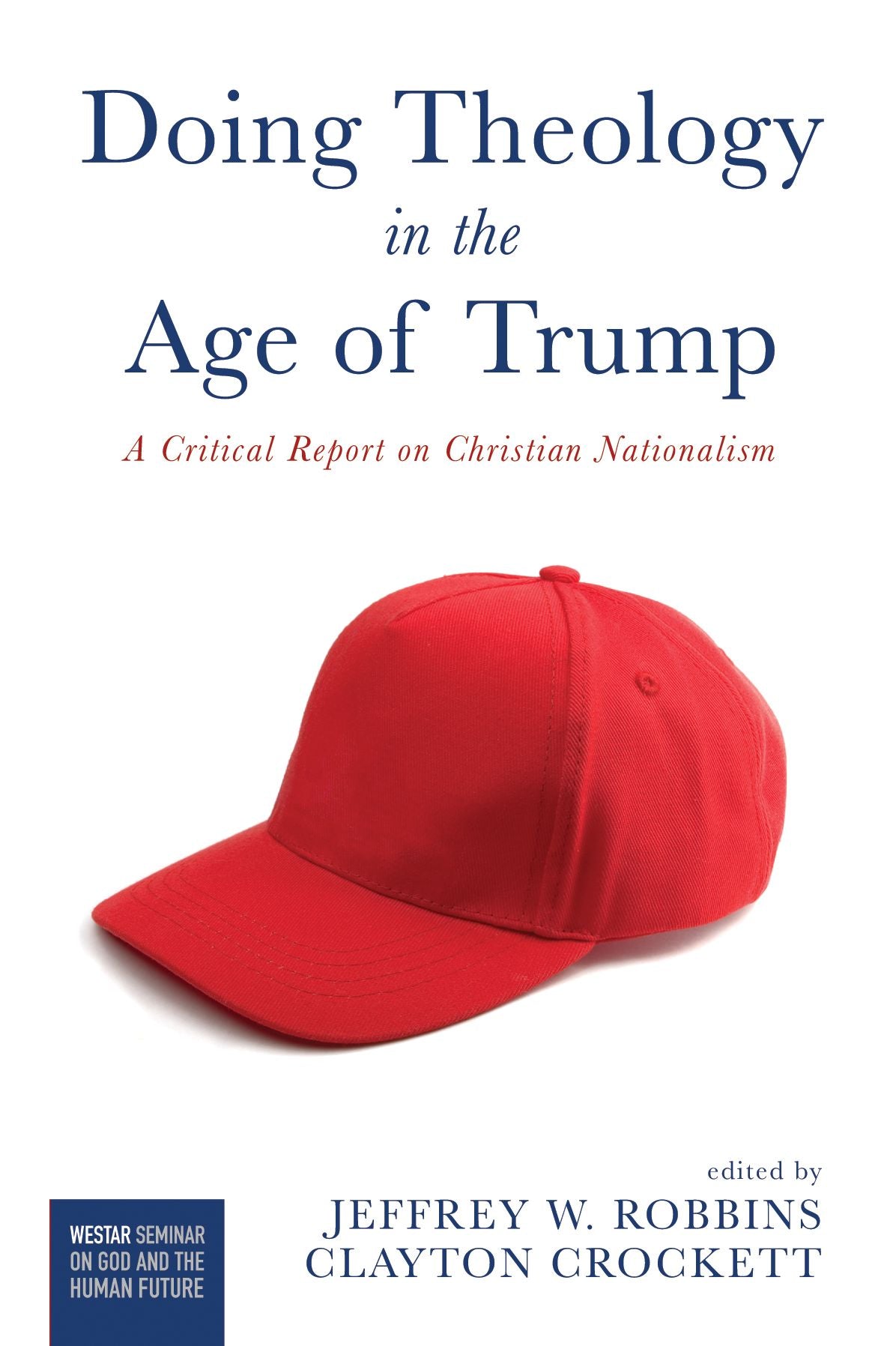 Doing Theology in the Age of Trump : A Cricital Report on Christian Nationalism