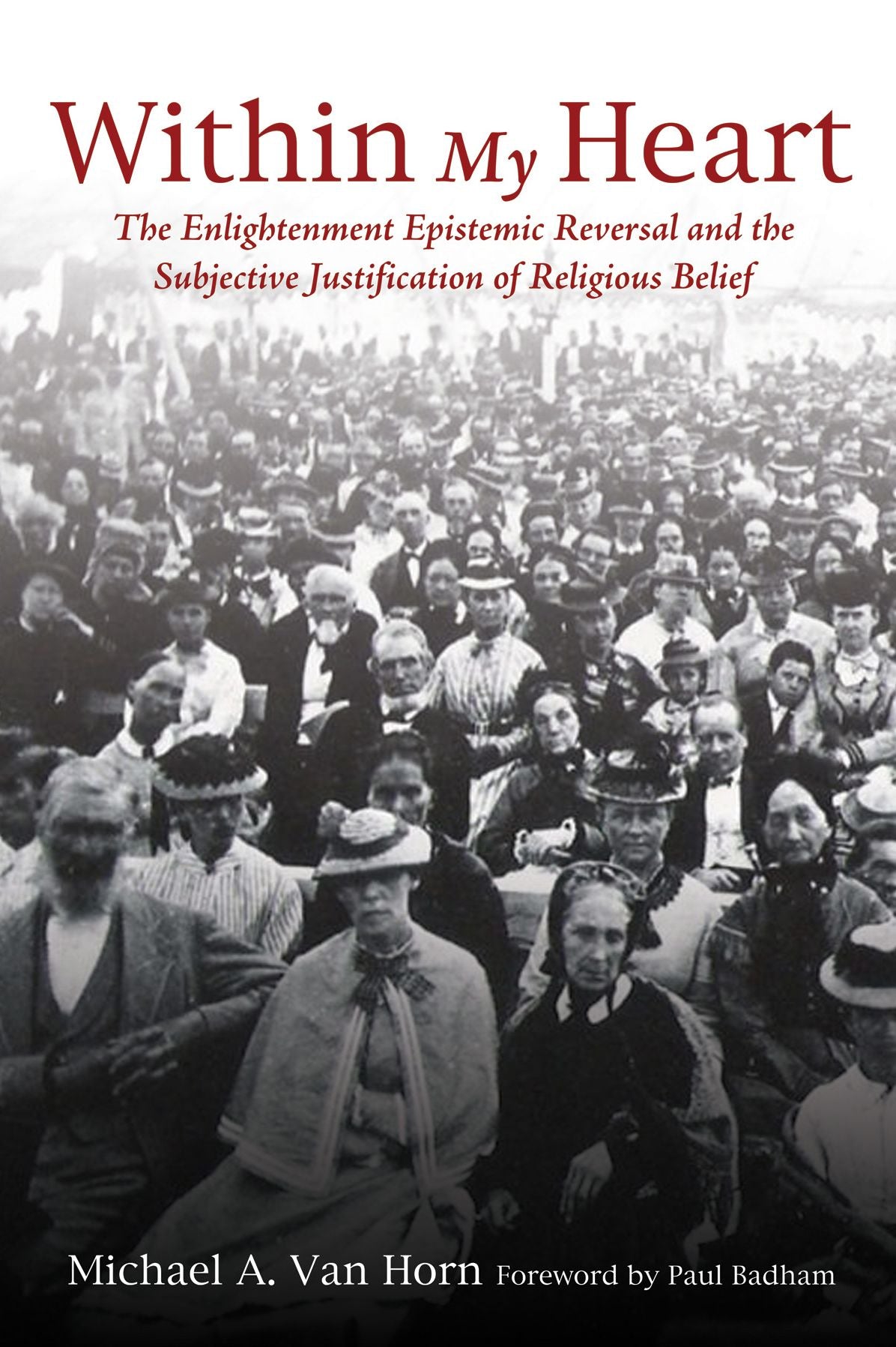 Within My Heart: The Enlightenment Epistemic Reversal and the Subjective Justification of Religious Belief