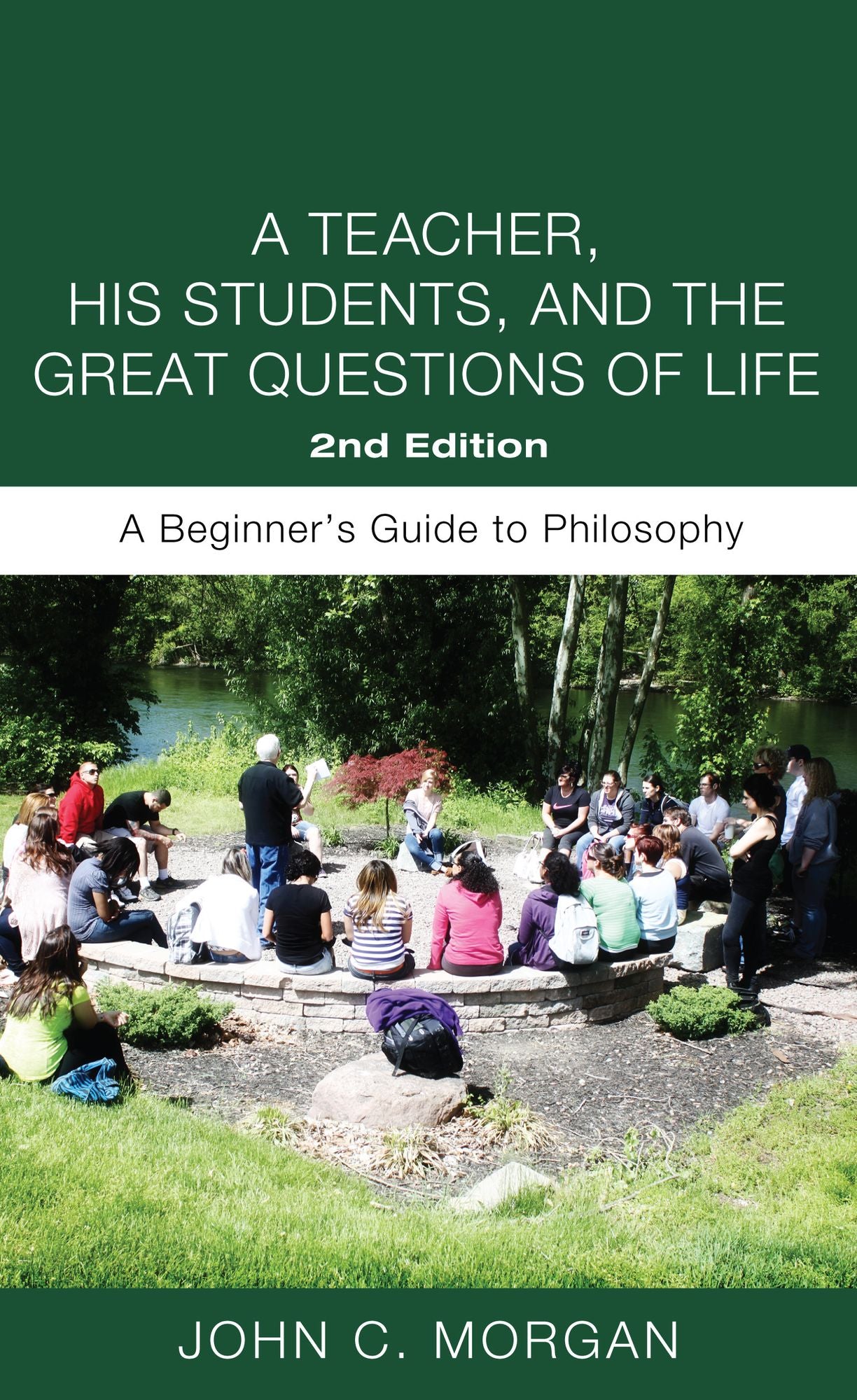 A Teacher, His Students, and the Great Questions of Life, Second Edition: A Beginner's Guide to Philosophy