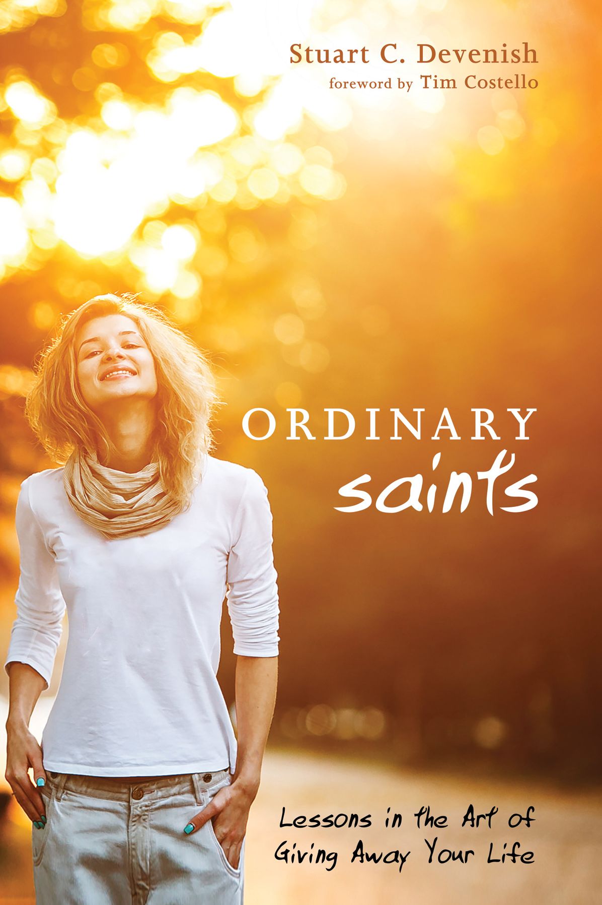 Ordinary Saints: Lessons in the Art of Giving Away Your Life