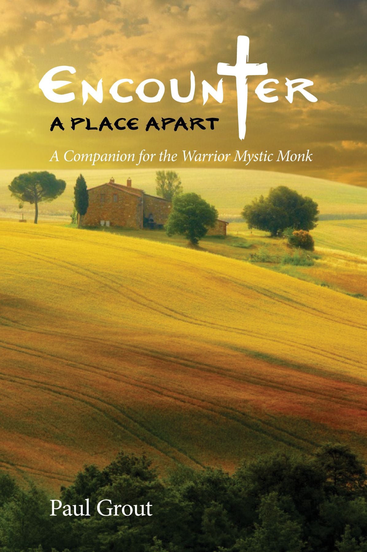 Encounter a Place Apart: A Companion for the Warrior Mystic Monk