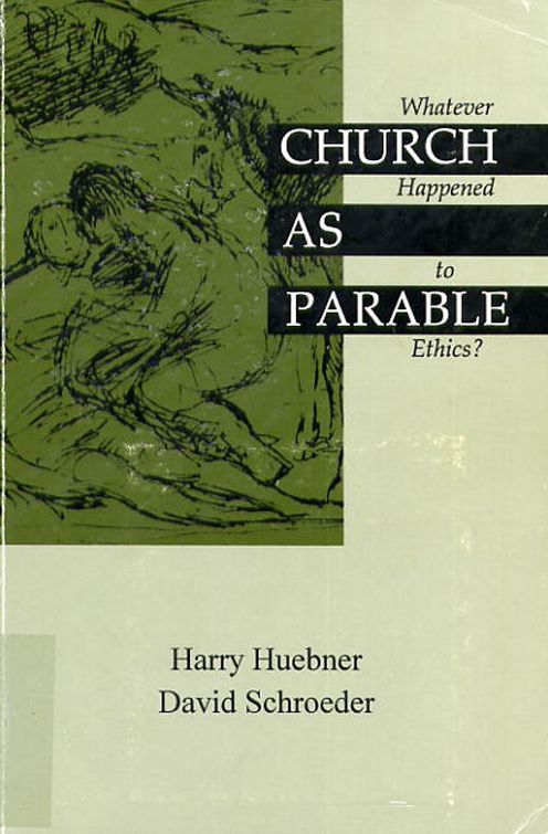 Church as Parable: Whatever Happened to Ethics?