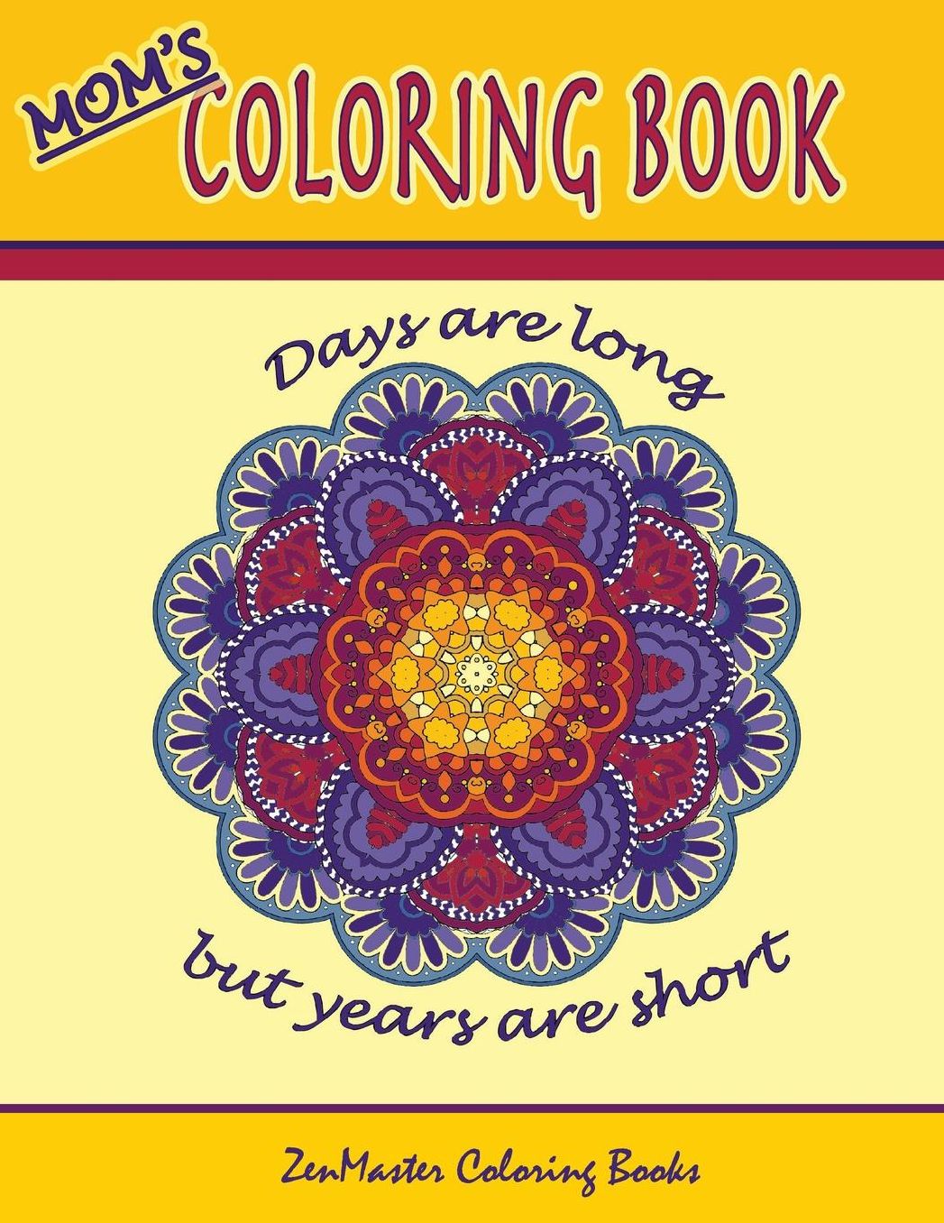 Mom's Coloring Book: Inspirational and stress relieving designs for mothers.