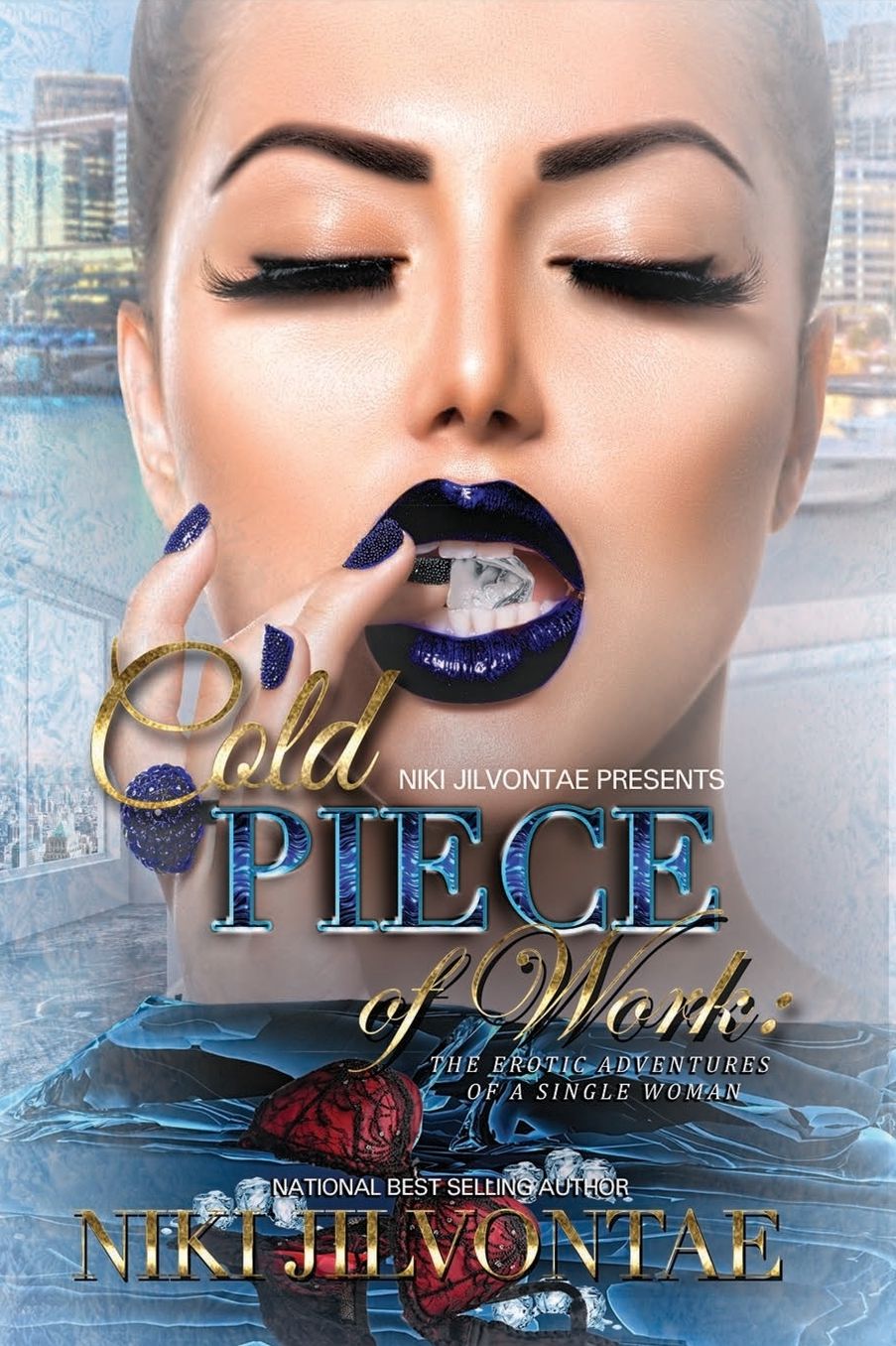 Cold Piece of Work: The Erotic Adventures of A Single Woman