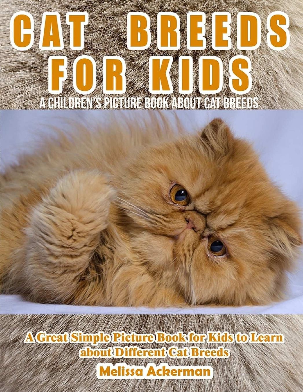 CAT BREEDS FOR KIDS: A Children's Picture Book About Cat Breeds: A Great Simple Picture Book for Kids to Learn about Different Cat Breeds