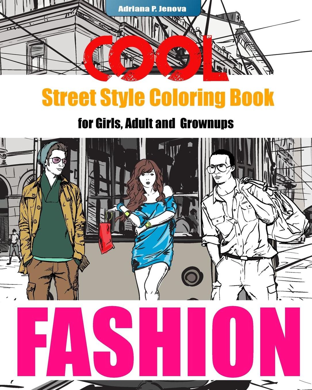 COOL Street Style Fashion Coloring Book for Adult Grownups and Girls: fashionista coloring book,Fashion Passion,A Stress Relieving