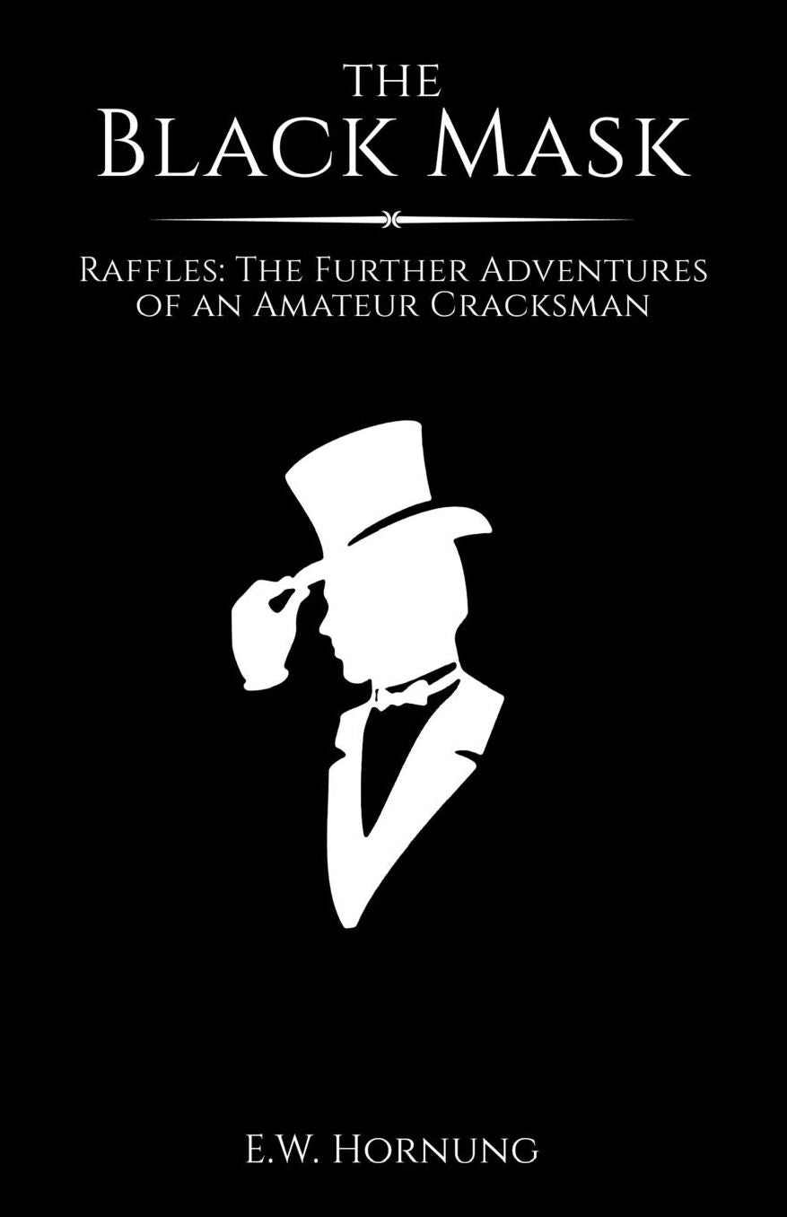 The Black Mask: Raffles: The Further Adventures of an Amateur Cracksman