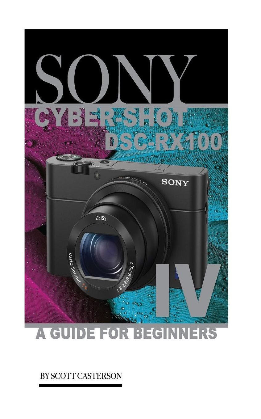 Sony Cyber-Shot DSC-RX100 IV: A Guide for Beginners