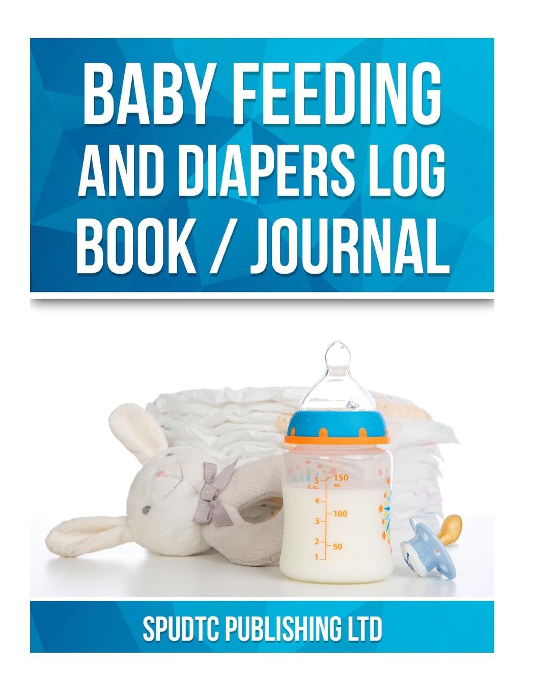 Baby Feeding and Diapers Log Book / Journal