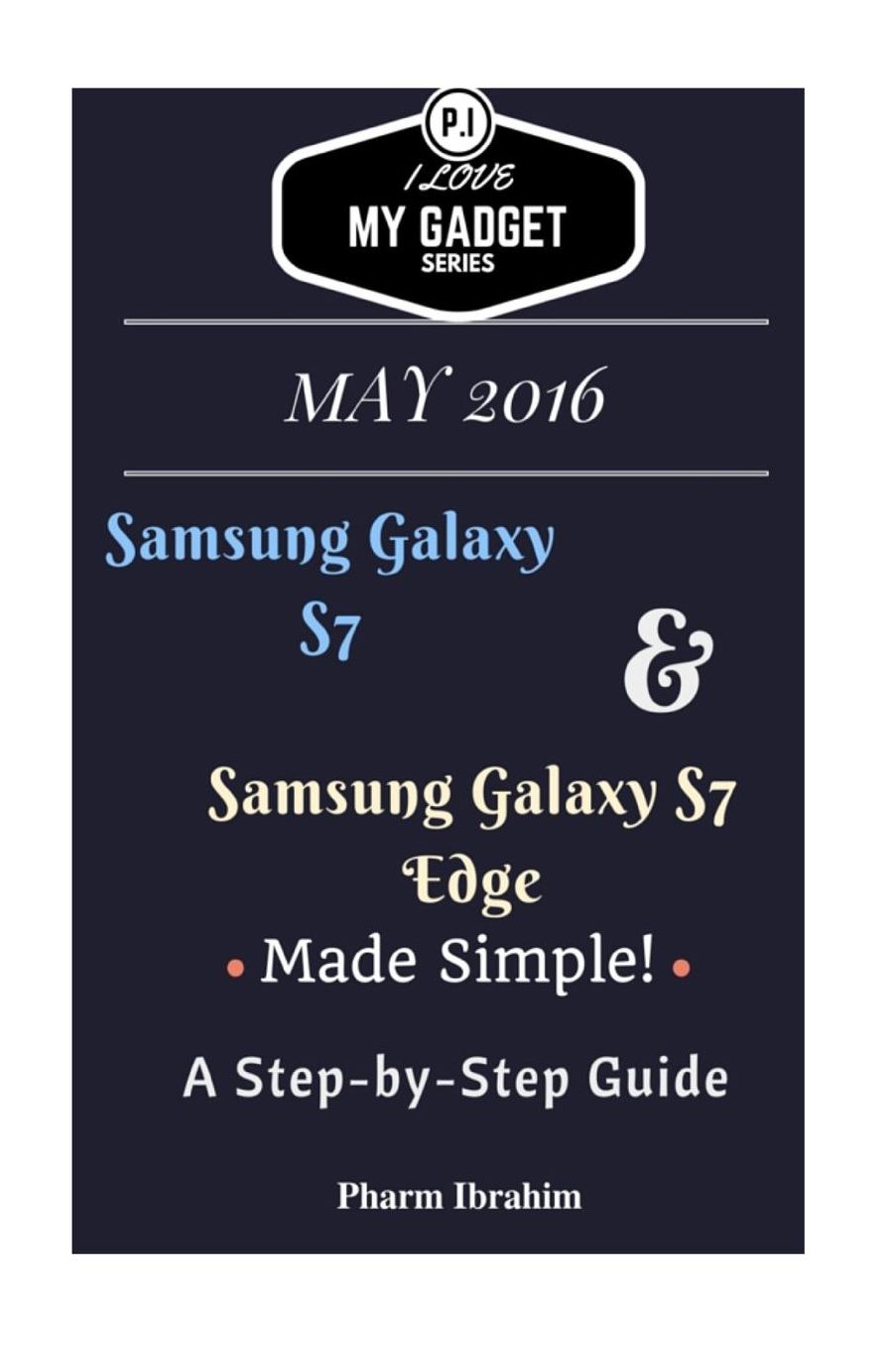 Samsung Galaxy S7 & Samsung Galaxy S7 Edge Made Simple! A Step-by-Step Guide