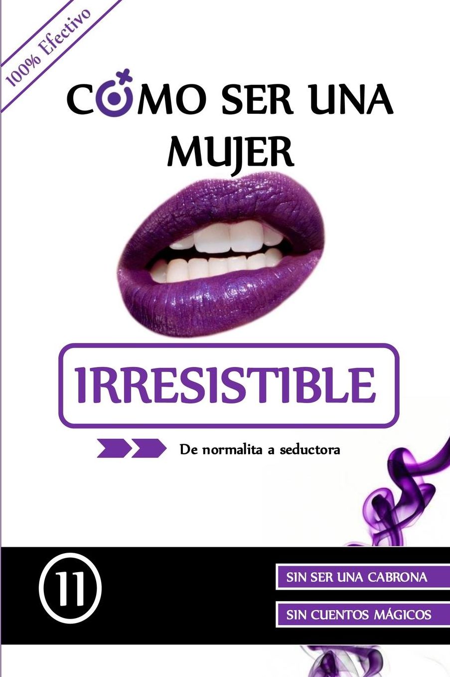 Como ser una mujer irresistible: De normalita a Seductora