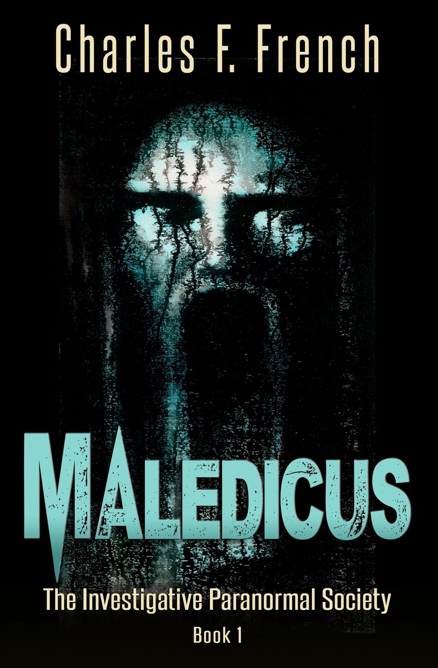 Maledicus: The Investigative Paranormal Society, Book I