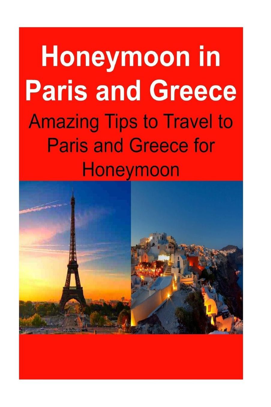 Honeymoon in Paris and Greece: Amazing Tips to Travel to Paris and Greece for Honeymoon: Paris, Greece, Paris Travel, Greece Travel, Europe Travel
