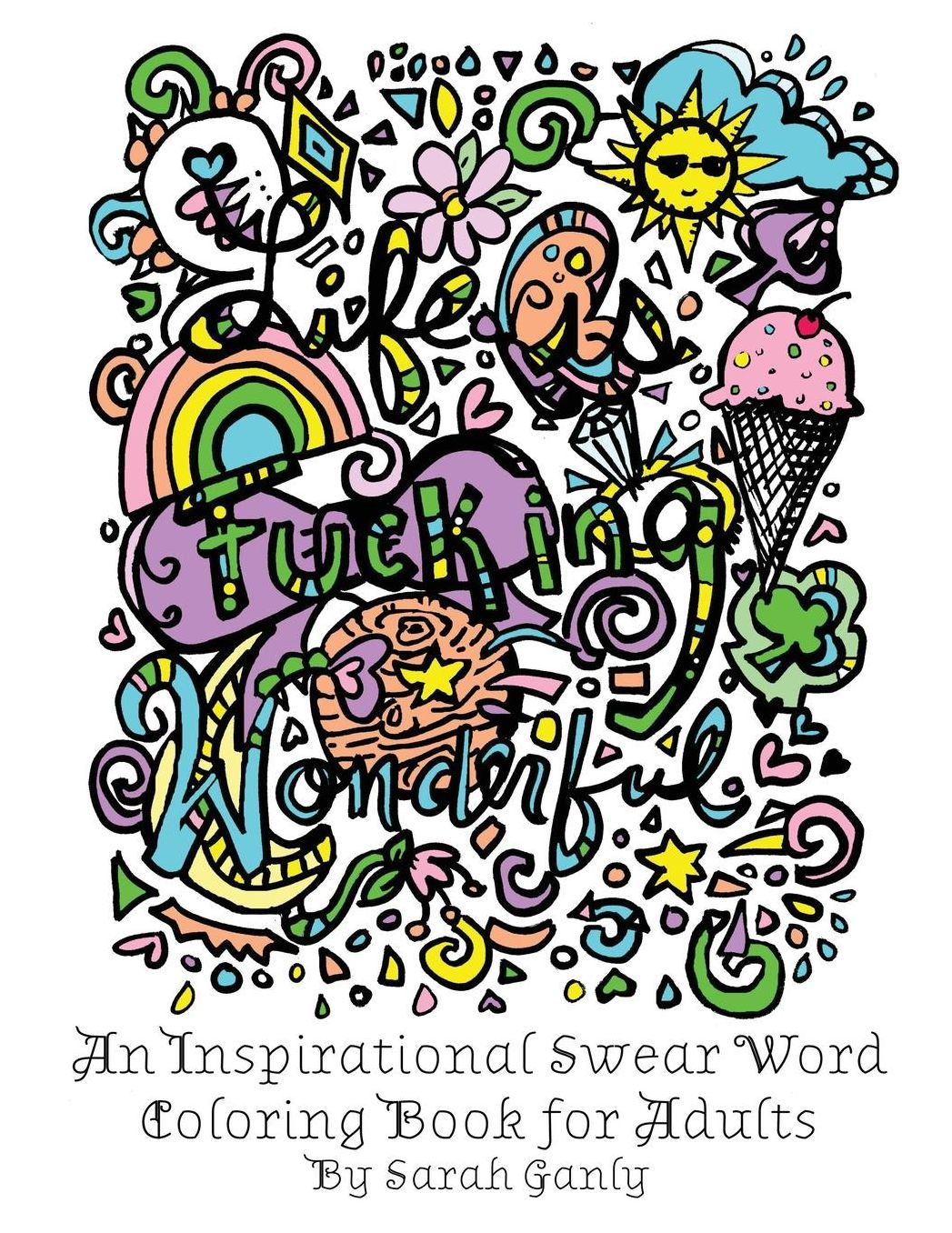 Life is Fucking Wonderful: An Inspirational Swear Word Coloring Book for Adults