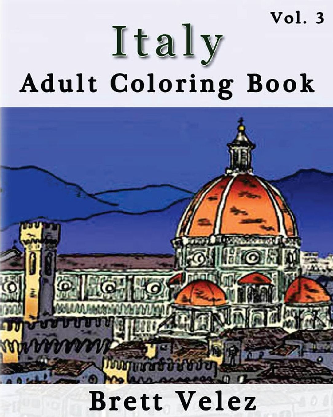 Italy: Adult Coloring Book: Sketches Coloring Book Series (Vol.3): (Adult Coloring Book Series) (Volume 3)