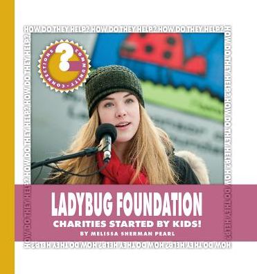 Ladybug Foundation : Charities Started by Kids!