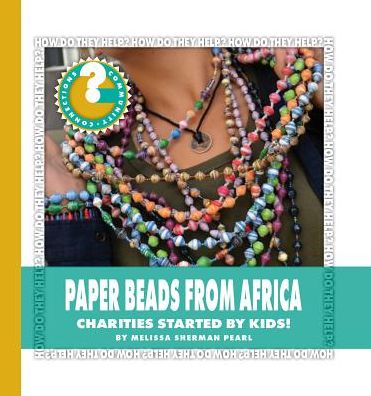 Paper Beads from Africa : Charities Started by Kids!