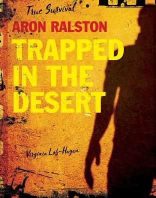 Aron Ralston: Trapped in the Desert