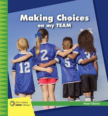 Making Choices on My Team