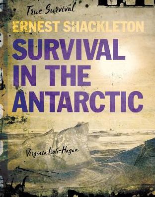 Ernest Shackleton: Survival in the Antarctic