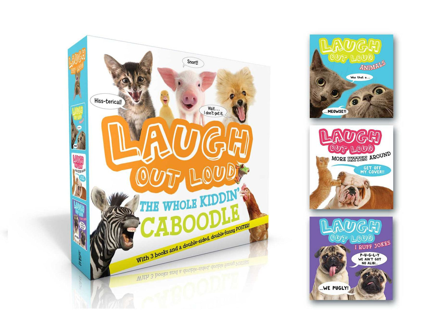 Laugh Out Loud The Whole Kiddin' Caboodle (With 3 books and a double-sided, double-funny POSTER!): Laugh Out Loud Animals; Laugh Out Loud More Kitten Around; Laugh Out Loud I Ruff Jokes;
