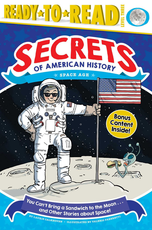You Can't Bring a Sandwich to the Moon . . . and Other Stories about Space!: Space Age