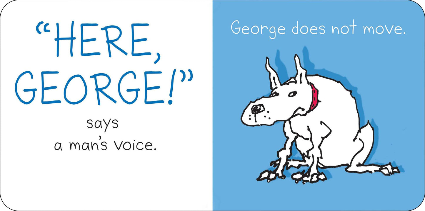 Here, George!
