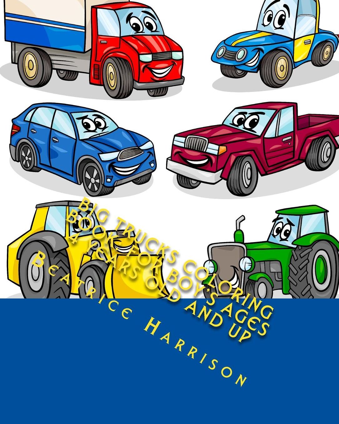 Big Trucks Coloring Book: For Boy's Ages 4 Years Old and up