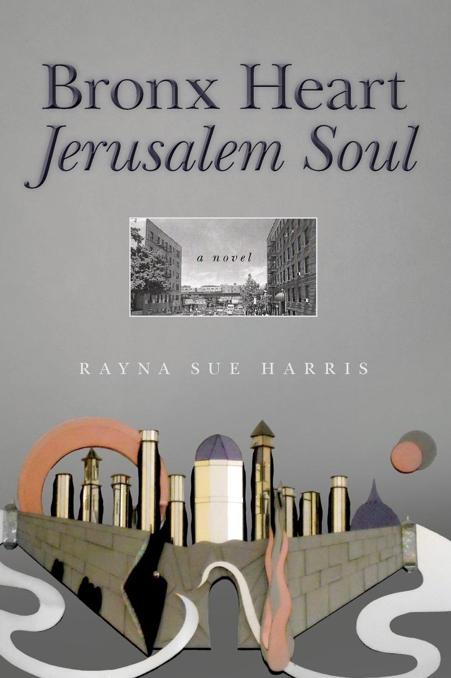 Bronx Heart Jerusalem Soul: A Novel