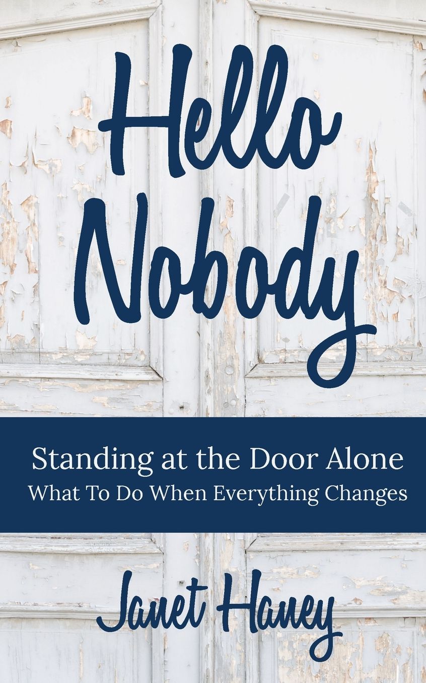Hello Nobody: Standing at the Door of Grief - What to Do When Life Changes