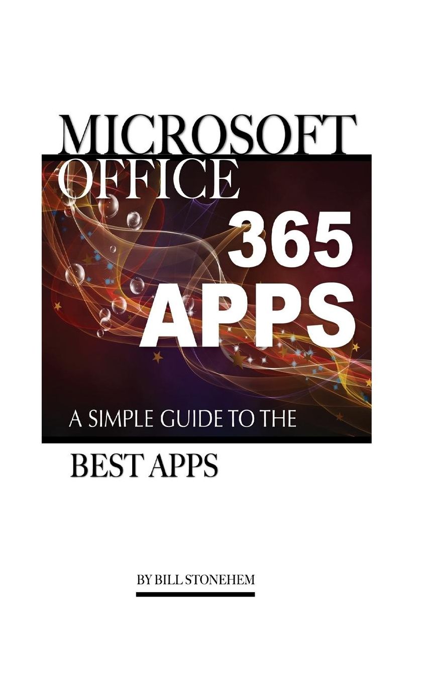 Microsoft Office 365 Apps: A Simple Guide the Best Apps