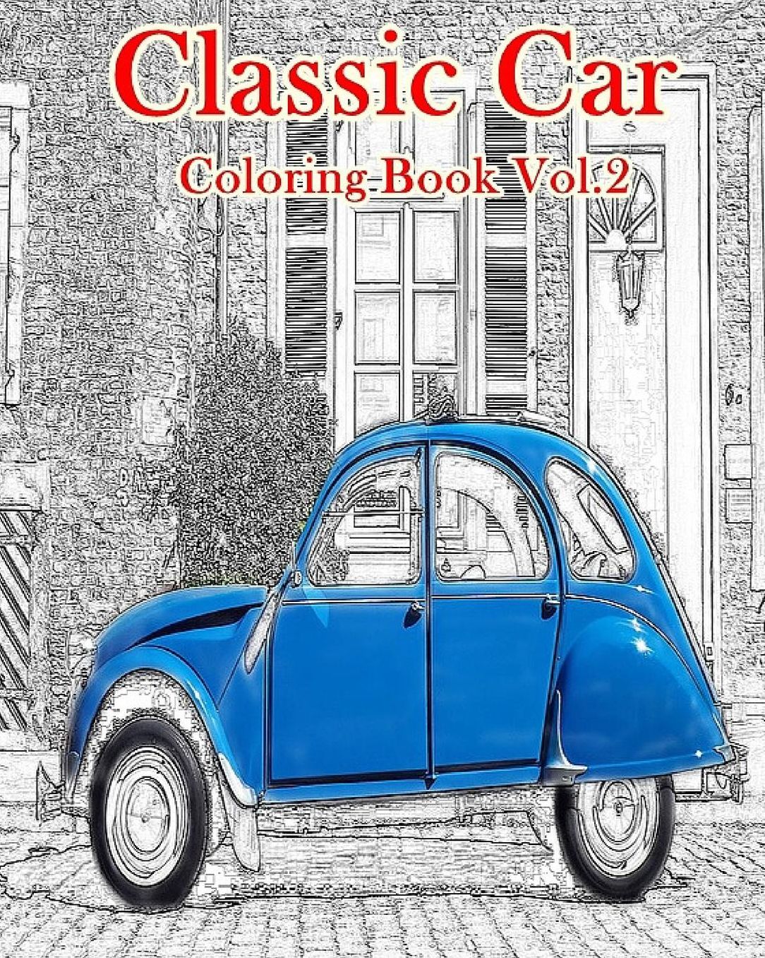 Classic Car: Coloring Book Vol.2: American Muscle Cars Coloring book