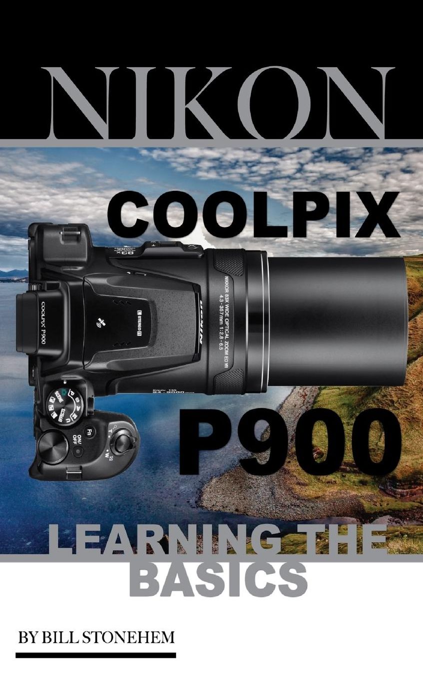 Nikon Coolpix P900: Learning the Basics: (Booklet)