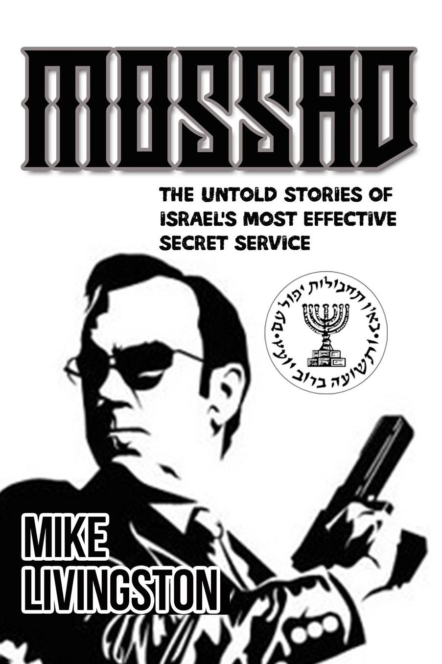 Mossad: The Untold Stories of Israel's most effective Secret Service