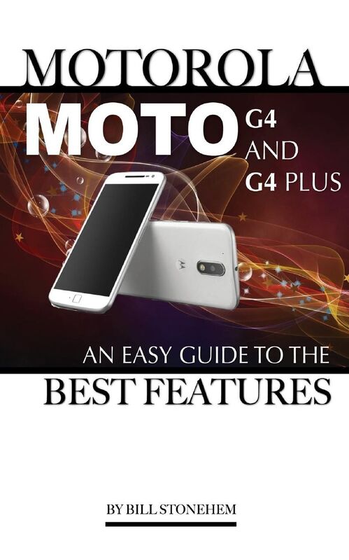 Motorola Moto G4 and G4 Plus: An Easy Guide to the Best Features