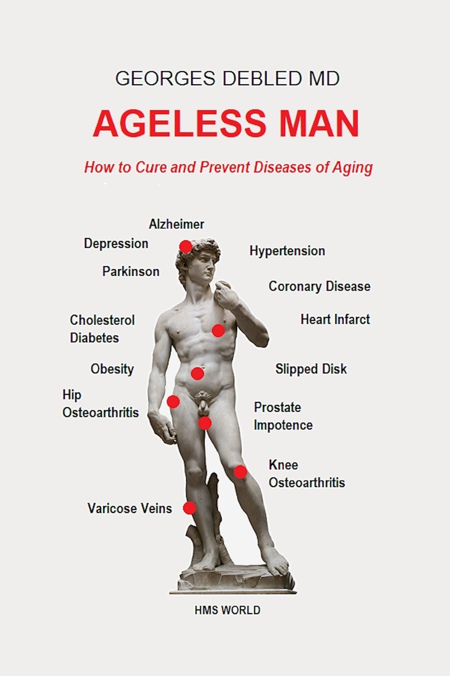 Ageless man: How to cure and prevent diseases of aging