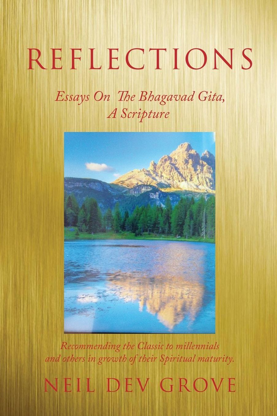 Reflections: Essays On The Bhagavad Gita A Scripture