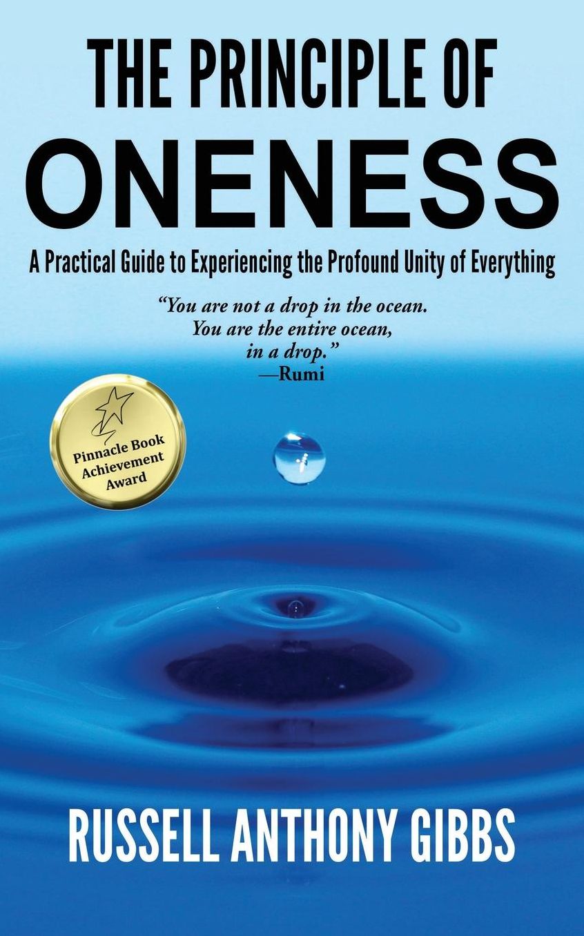 The Principle of Oneness: A Practical Guide to Experiencing the Profound Unity of Everything