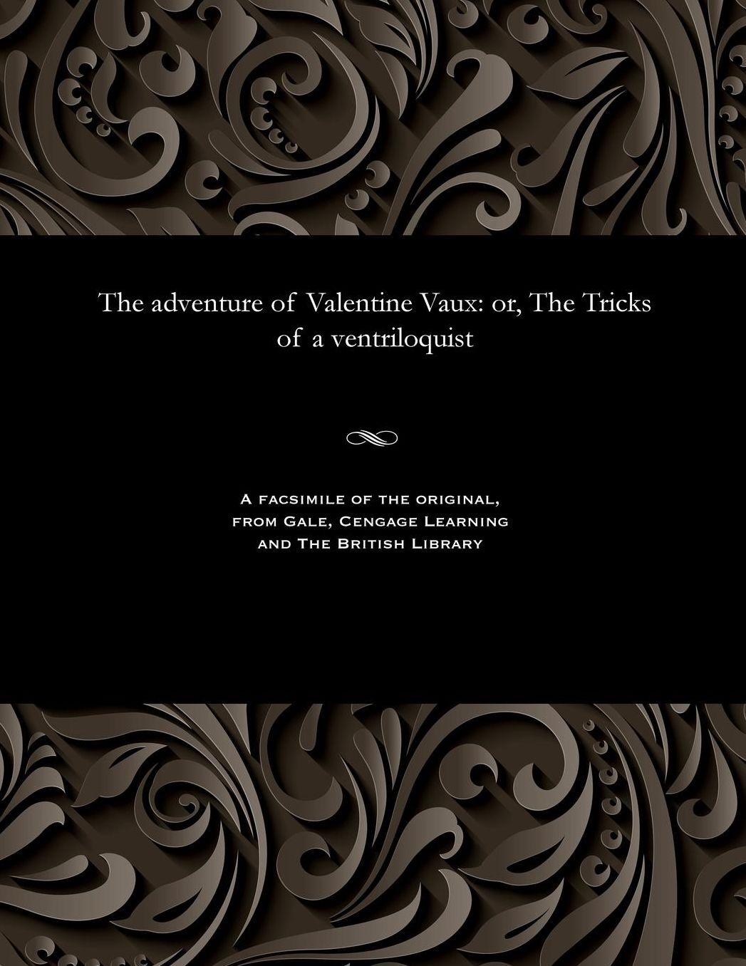 The adventure of Valentine Vaux: or, The Tricks of a ventriloquist