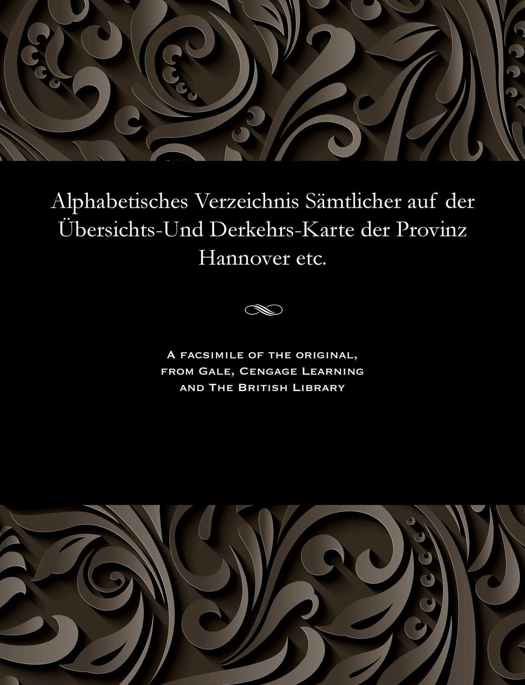 Alphabetisches Verzeichnis Sämtlicher auf der Übersichts-Und Derkehrs-Karte der Provinz Hannover etc.