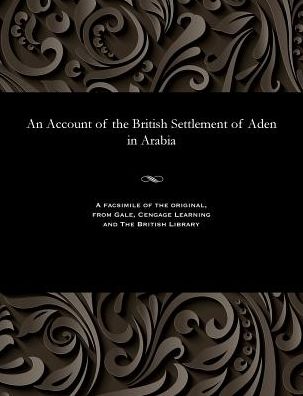 An Account of the British Settlement of Aden in Arabia