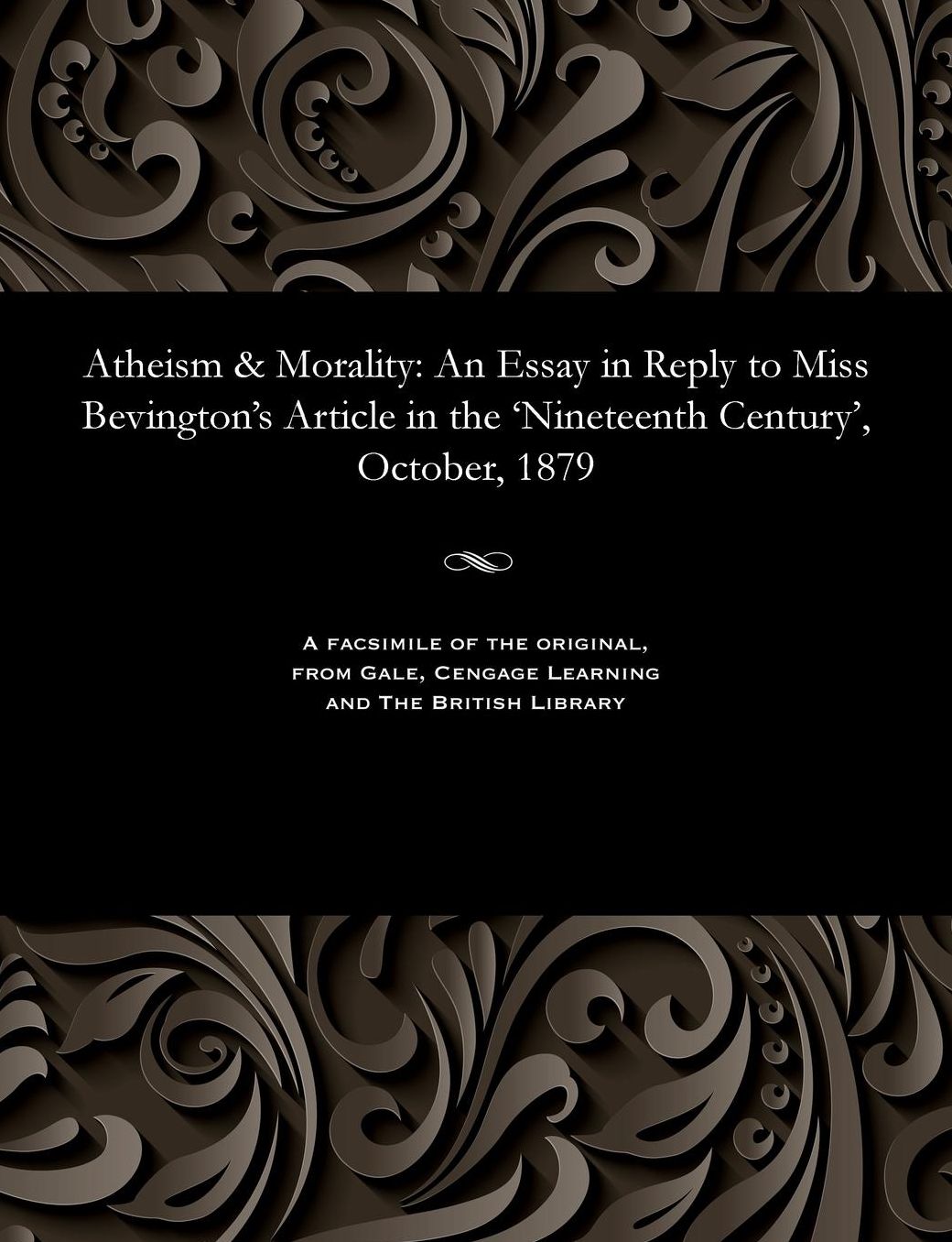 Atheism & Morality: An Essay in Reply to Miss Bevington's Article in the 'Nineteenth Century', October, 1879