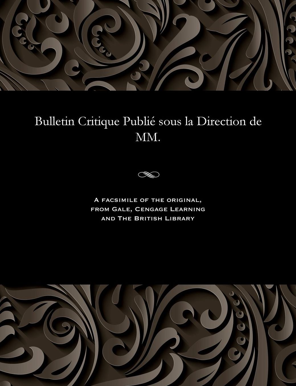 Bulletin Critique Publié sous la Direction de MM.