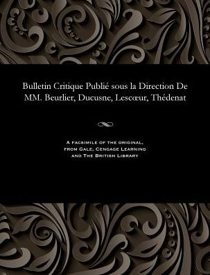 Bulletin Critique Publié sous la Direction De MM. Beurlier, Ducusne, Lescur, Thédenat