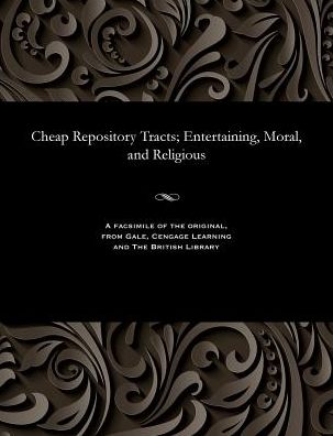 Cheap Repository Tracts; Entertaining, Moral, and Religious