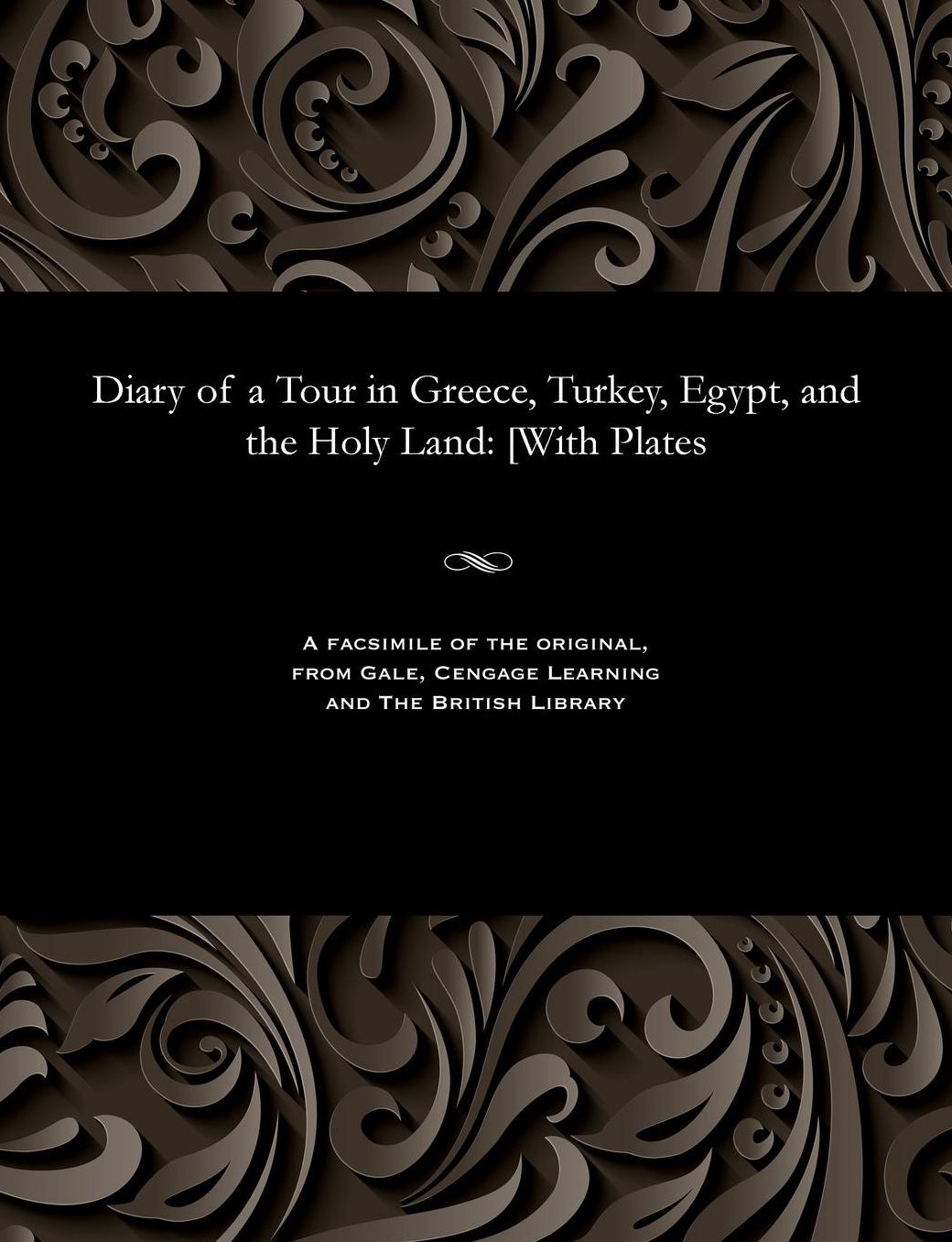 Diary of a Tour in Greece, Turkey, Egypt, and the Holy Land: [With Plates