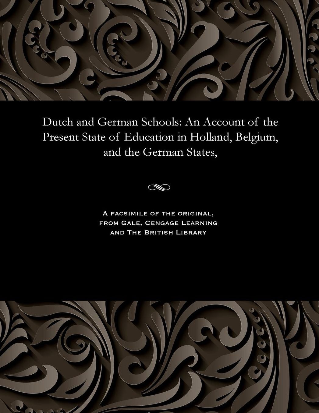 Dutch and German Schools: An Account of the Present State of Education in Holland, Belgium, and the German States,